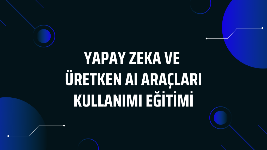 ChatGPT ve Yapay Zeka Kullanımı Eğitimi