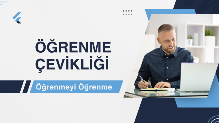 Öğrenme Çevikliği – Öğrenmeyi Öğrenme