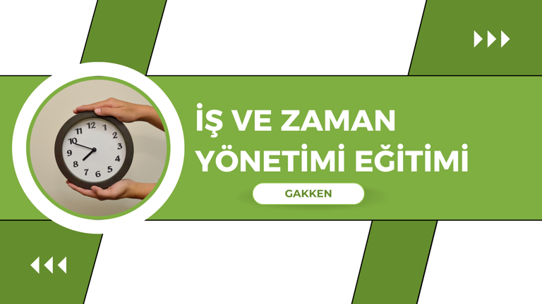 İş ve Zaman Yönetimi Eğitimi