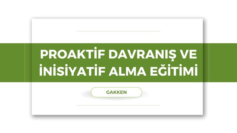 Proaktif Davranış ve İnisiyatif Alma Eğitimi