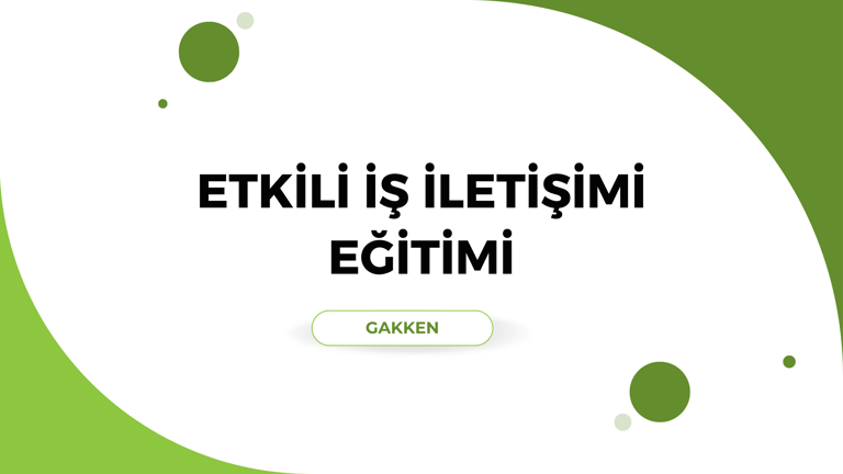 Etkili İş İletişimi Eğitimi
