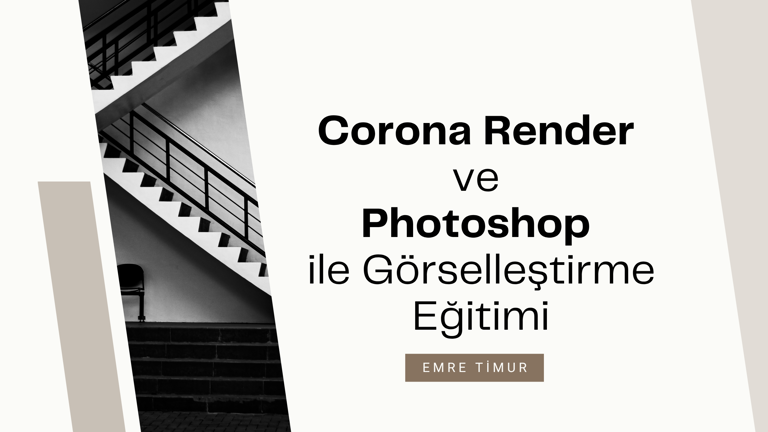 Corona Render ve Photoshop ile Görselleştirme Eğitimi
