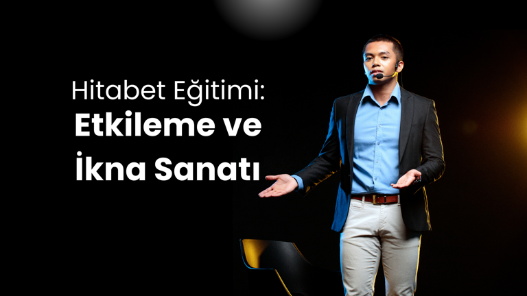 Hitabet Eğitimi - Etkileme ve İkna Sanatı