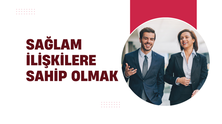 Sağlam İlişkilere Sahip Olmak