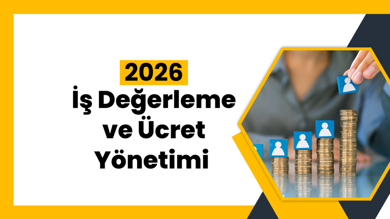 2026 İş Değerleme ve Ücret Yönetimi Eğitimi