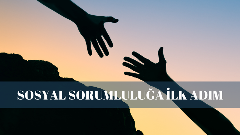 Sosyal Sorumluluğa İlk Adım