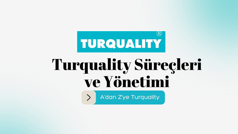 Turquality Markalaşma Programı Kapsamı Ve Teşvik Yönetim Süreci