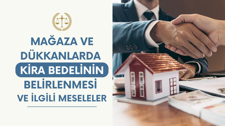 Mağaza ve Dükkanlarda Kira Bedelinin Belirlenmesi ve İlgili Meseleler