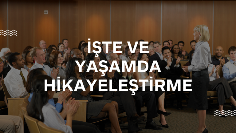 İşte ve Yaşamda Hikâyeleştirme