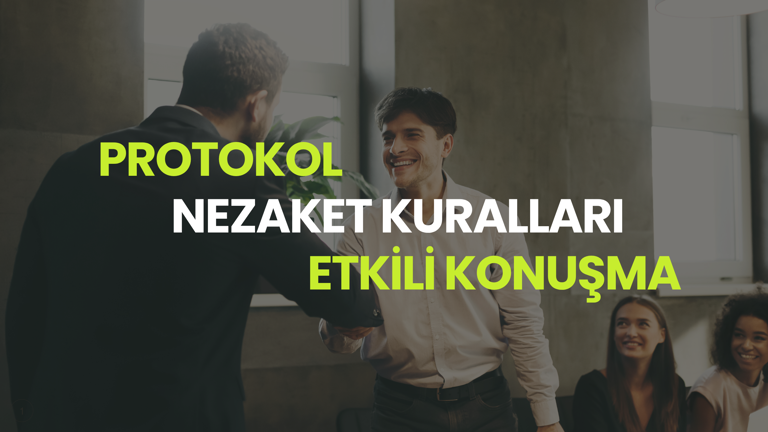 Protokol Nezaket Kuralları ve Etkili Konuşma