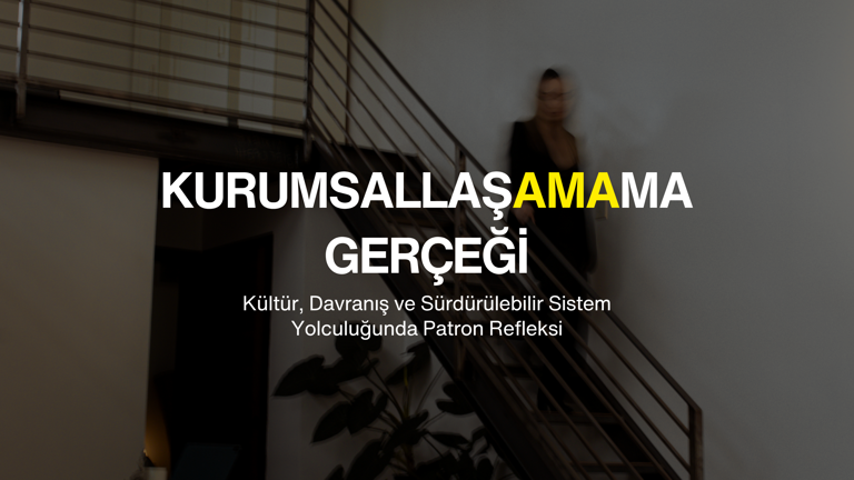 Kurumsallaşamama Gerçeği
