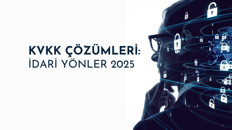 KVKK Çözümleri: İdari  Yönler 2025