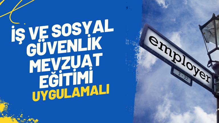 İş ve Sosyal Güvenlik Mevzuat Eğitimi